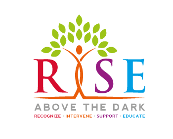 R.I.S.E. Above the Dark - Recognize, Intervene, Support, Educate